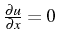 \bgroup\color{black}$ \frac{\partial u}{\partial x}=0$\egroup