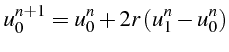 $\displaystyle u_{0}^{n+1}=u_{0}^{n}+2r\left(u_{1}^{n}-u_{0}^{n}\right)$