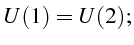 \bgroup\color{black}$\displaystyle U(1)=U(2);$\egroup