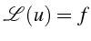 \bgroup\color{black}$\displaystyle \mathcal{L}(u)=f$\egroup