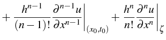 $\displaystyle +\left.\frac{h^{n-1}}{\left(n-1\right)!}\frac{\partial^{n-1}u}{\p...
...+\left.\frac{h^{n}}{n!}\frac{\partial^{n}u}{\partial x^{n}}\right\vert _{\zeta}$