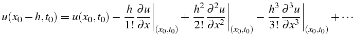 $\displaystyle u(x_{0}-h,t_{0})=u(x_{0},t_{0})-\left.\frac{h}{1!}\frac{\partial ...
...ac{\partial^{3}u}{\partial x^{3}}\right\vert _{\left(x_{0},t_{0}\right)}+\cdots$