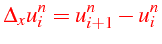 $\displaystyle {\color{red}\Delta_{x}u_{i}^{n}=u_{i+1}^{n}-u_{i}^{n}}$