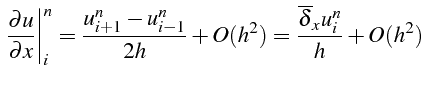 $\displaystyle \left.\frac{\partial u}{\partial x}\right\vert _{i}^{n}=\frac{u_{...
...{n}-u_{i-1}^{n}}{2h}+O(h^{2})=\frac{\overline{\delta}_{x}u_{i}^{n}}{h}+O(h^{2})$