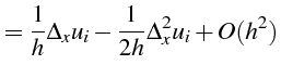$\displaystyle =\frac{1}{h}\Delta_{x}u_{i}-\frac{1}{2h}\Delta_{x}^{2}u_{i}+O(h^{2})$