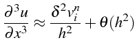\bgroup\color{black}$\displaystyle \frac{\partial^{3}u}{\partial x^{3}}\approx\frac{\delta^{2}v_{i}^{n}}{h^{2}}+\theta(h^{2})$\egroup
