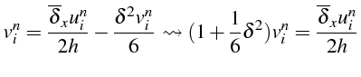 $\displaystyle v_{i}^{n}=\frac{\overline{\delta}_{x}u_{i}^{n}}{2h}-\frac{\delta^...
...sto(1+\frac{1}{6}\delta^{2})v_{i}^{n}=\frac{\overline{\delta}_{x}u_{i}^{n}}{2h}$