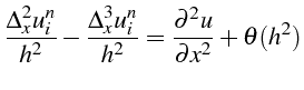 \bgroup\color{black}$\displaystyle \frac{\Delta_{x}^{2}u_{i}^{n}}{h^{2}}-\frac{\...
...^{3}u_{i}^{n}}{h^{2}}=\frac{\partial^{2}u}{\partial x^{2}}+\theta(h^{2})$\egroup