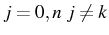 \bgroup\color{black}$ j=0,n j\neq k$\egroup