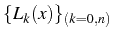 \bgroup\color{black}$ \{L_{k}(x)\}_{(k=0,n)}$\egroup