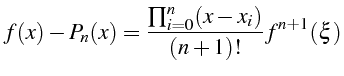 \bgroup\color{black}$\displaystyle f(x)-P_{n}(x)=\frac{\prod_{i=0}^{n}(x-x_{i})}{(n+1)!}f^{n+1}(\xi)$\egroup