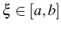 \bgroup\color{black}$\displaystyle \xi\in[a,b]$\egroup