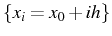 \bgroup\color{black}$ \{x_{i}=x_{0}+ih\}$\egroup