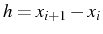 \bgroup\color{black}$ h=x_{i+1}-x_{i}$\egroup