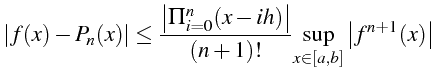 \bgroup\color{black}$\displaystyle \left\vert f(x)-P_{n}(x)\right\vert\leq\frac{...
...\vert}{(n+1)!}\underset{x\in[a,b]}{\sup}\left\vert f^{n+1}(x)\right\vert$\egroup