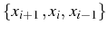 \bgroup\color{black}$ \{x_{i+1}\„x_{i},  x_{i-1}\}$\egroup