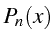 $\displaystyle P_{n}(x)$