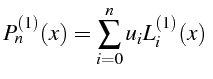 $\displaystyle P_{n}^{(1)}(x)=\sum_{i=0}^{n}u_{i}L_{i}^{(1)}(x)  $