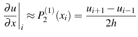 \bgroup\color{black}$\displaystyle \left.\frac{\partial u}{\partial x}\right\vert _{i}\approx P_{2}^{(1)}(x_{i})=\frac{u_{i+1}-u_{i-1}}{2h}$\egroup