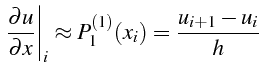 \bgroup\color{black}$\displaystyle \left.\frac{\partial u}{\partial x}\right\vert _{i}\approx P_{1}^{(1)}(x_{i})=\frac{u_{i+1}-u_{i}}{h}$\egroup