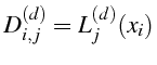 \bgroup\color{black}$\displaystyle D_{i,j}^{(d)}=L_{j}^{(d)}(x_{i})$\egroup