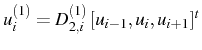 \bgroup\color{black}$ u_{i}^{(1)}=D_{2,i}^{(1)} [u_{i-1},u_{i},u_{i+1}]^{t}$\egroup