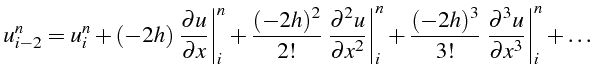 $\displaystyle u_{i-2}^{n}=u_{i}^{n}+(-2h)\left.\frac{\partial u}{\partial x}\ri...
...)^{3}}{3!}\left.\frac{\partial^{3}u}{\partial x^{3}}\right\vert _{i}^{n}+\ldots$