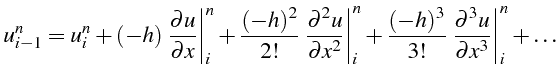 $\displaystyle u_{i-1}^{n}=u_{i}^{n}+(-h)\left.\frac{\partial u}{\partial x}\rig...
...)^{3}}{3!}\left.\frac{\partial^{3}u}{\partial x^{3}}\right\vert _{i}^{n}+\ldots$