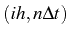 \bgroup\color{black}$ \left(ih,n\Delta t\right)$\egroup