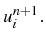 \bgroup\color{black}$ u_{i}^{n+1}.$\egroup