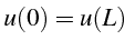 \bgroup\color{black}$\displaystyle u(0)=u(L)  $\egroup