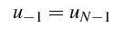 \bgroup\color{black}$\displaystyle      u_{-1}=u_{N-1}$\egroup