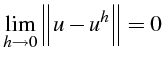 \bgroup\color{black}$\displaystyle \lim_{h\rightarrow0}\left\Vert u-u^{h}\right\Vert =0$\egroup