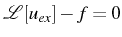 \bgroup\color{black}$ \mathcal{L}[u_{ex}]-f=0$\egroup