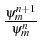 \bgroup\color{black}$ \frac{\psi_{m}^{n+1}}{\psi_{m}^{n}}$\egroup