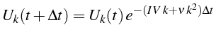 \bgroup\color{black}$\displaystyle U_{k}(t+\Delta t)=U_{k}(t)  e^{-(I  V  k+\nu  k^{2})\Delta t}$\egroup