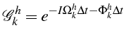 \bgroup\color{black}$\displaystyle \mathcal{G}_{k}^{h}=e^{-I\Omega_{k}^{h}\Delta t-\Phi_{k}^{h}\Delta t}$\egroup