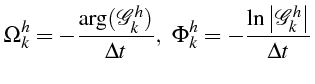 \bgroup\color{black}$\displaystyle \Omega_{k}^{h}=-\frac{\arg(\mathcal{G}_{k}^{h...
...hi_{k}^{h}=-\frac{\ln\left\vert\mathcal{G}_{k}^{h}\right\vert}{\Delta t}$\egroup