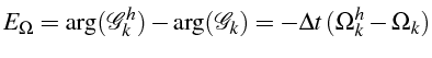 $\displaystyle E_{\Omega}=\arg(\mathcal{G}_{k}^{h})-\arg(\mathcal{G}_{k})=-\Delta t (\Omega_{k}^{h}-\Omega_{k})$