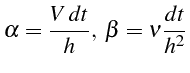 \bgroup\color{black}$\displaystyle \alpha=\frac{V  dt}{h},  \beta=\nu\frac{dt}{h^{2}}$\egroup