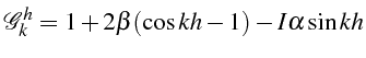 \bgroup\color{black}$\displaystyle \mathcal{G}_{k}^{h}=1+2\beta(\cos kh-1)-I\alpha\sin kh$\egroup