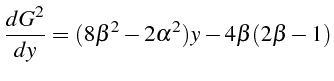 \bgroup\color{black}$\displaystyle \frac{dG^{2}}{dy}=(8\beta^{2}-2\alpha^{2})y-4\beta(2\beta-1)$\egroup