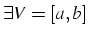 $\exists V=[a,b]$