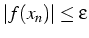 $\left\vert f(x_{n})\right\vert\leq\epsilon$