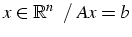 $x\in\mathbb{R}^{n}    /   Ax=b$