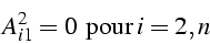 \begin{displaymath}
A_{i1}^{2}=0   \mbox{{pour }}i=2,n\end{displaymath}