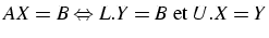 $AX=B\Leftrightarrow L.Y=B\mbox{ et }U.X=Y$