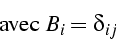 \begin{displaymath}
\mbox{ avec }B_{i}=\delta_{ij}\end{displaymath}