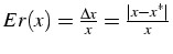 $Er(x)=\frac{\Delta x}{x}=\frac{\left\vert x-x^{*}\right\vert}{x}$