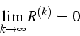 \begin{displaymath}
\lim_{k\rightarrow\infty}{R^{(k)}}=0\end{displaymath}